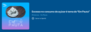 Podcast – Excesso no consumo de açucar.